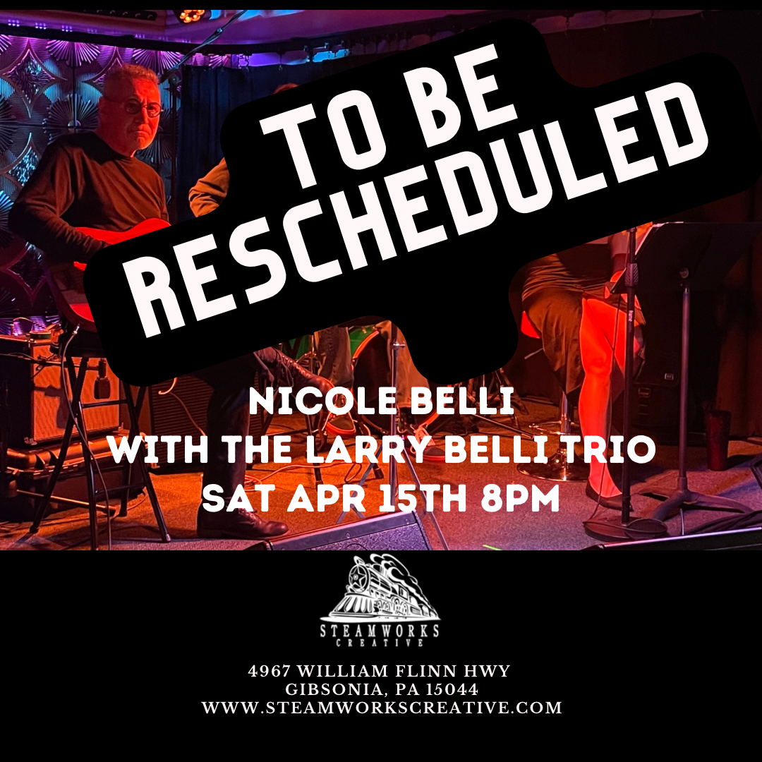 CANCELLED Nicole Belli with The Larry Belli Trio – Steamworks Creative